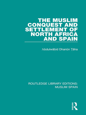 cover image of The Muslim Conquest and Settlement of North Africa and Spain